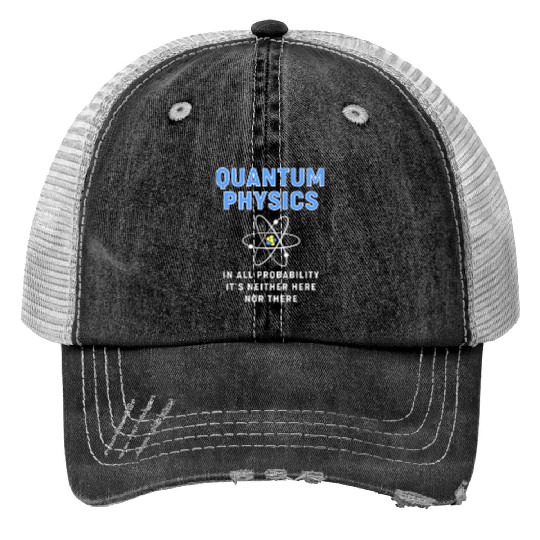 Quantum Physics Science Teacher Trucker Hats