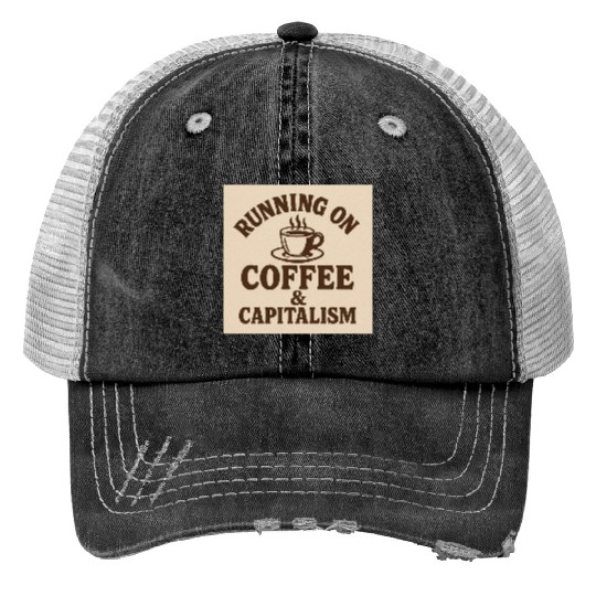 Coffee and Capitalism Lover Quote Trucker Hats