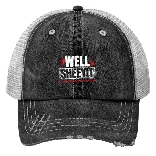 Funny Well Sheeyit Trucker Hats