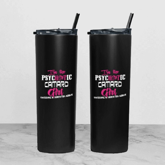 Camaro - Camaro - im the psychotic camaro girl Tumbler With Lid And Straw