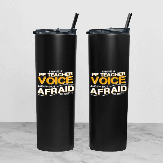 I Have Physical Education Teacher Voice Tumbler With Lid And Straw