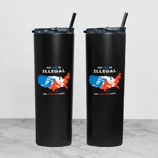 No One Is Illegal on Stolen Land Tumbler With Lid And Straw