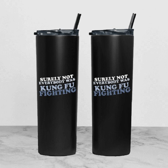 surely not everybody was kung fu fighting origin Tumbler With Lid And Straw