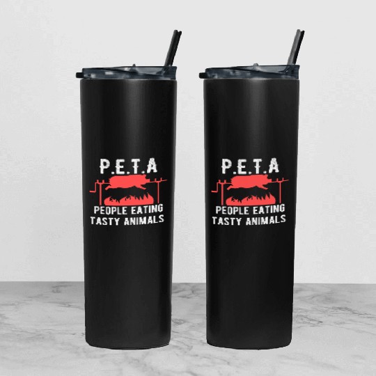 Funny P E T A People Eating Tasty Animals Design Tumbler With Lid And Straw