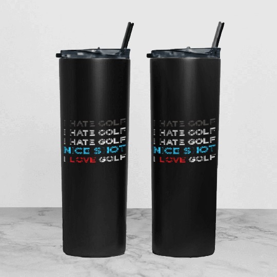 I Hate Golf I Hate Golf I Hate Nice Shot I Love Go Tumbler With Lid And Straw