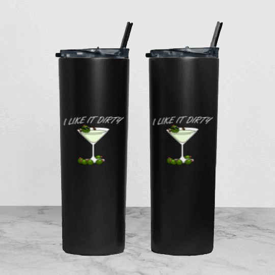 I Like It Dirty Martini Lover Drink Olive Martini Tumbler With Lid And Straw