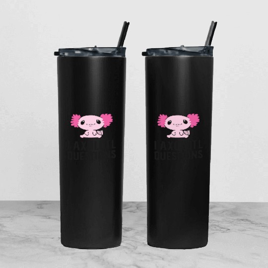 I Axolotl Questions Pet Axolotl Cute Axolotl Tumbler With Lid And Straw