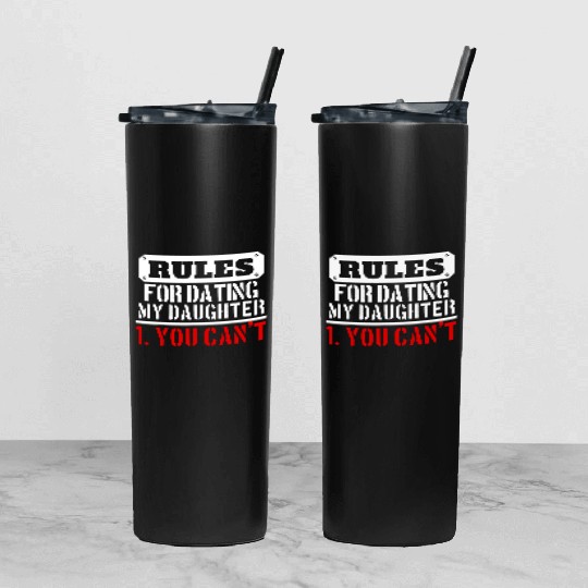 Rules For Dating My Daughter You Can T Dad Gift Tumbler With Lid And Straw