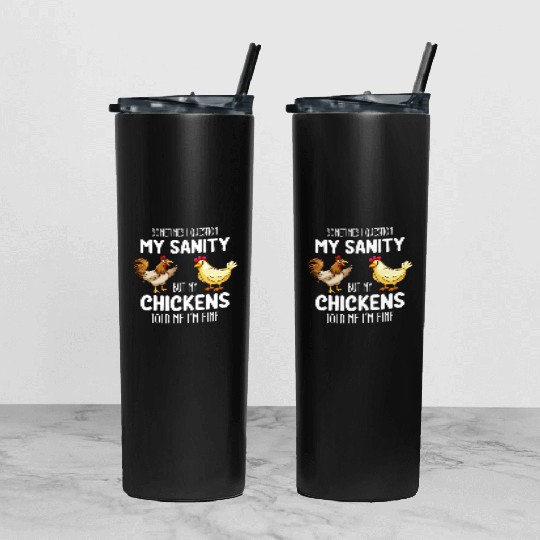 Sometimes I Question My Sanity But My Chickens Tol Tumbler With Lid And Straw