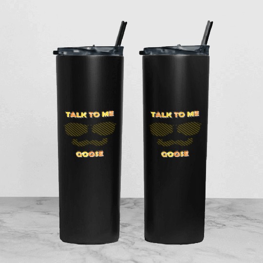 Talk To Me Goose Tumbler With Lid And Straw