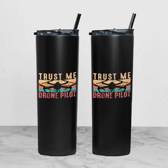 Drone Pilot Trust Me I'm A Drone Pilot Quadcopter Tumbler With Lid And Straw