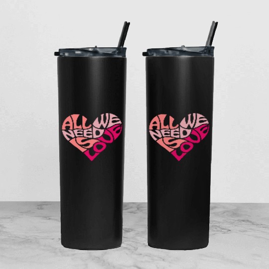 All we need is love Tumbler With Lid And Straw