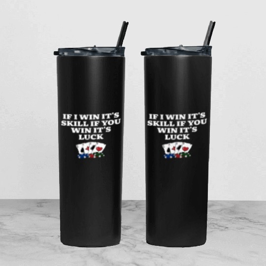 If You Win Its Luck Poker Funny Poker Player Tumbler With Lid And Straw