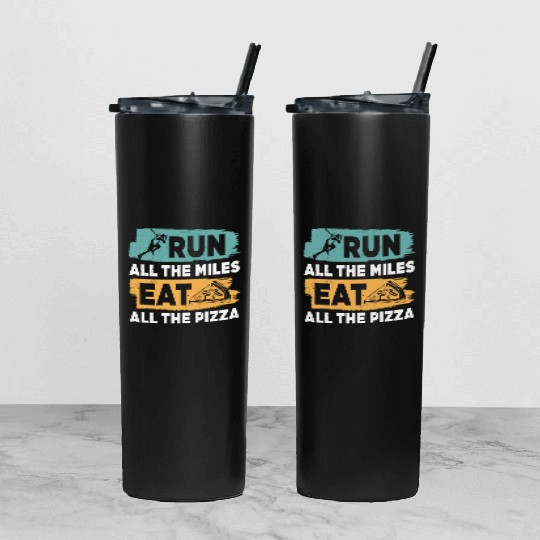 Run All The Miles Eat All The Pizza New Funny Tumbler With Lid And Straw