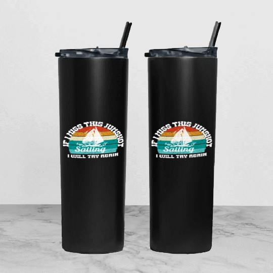 if i miss this jumpshot i will thy again, sailing Tumbler With Lid And Straw