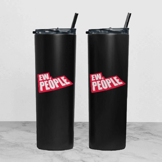ew people funny quote Tumbler With Lid And Straw