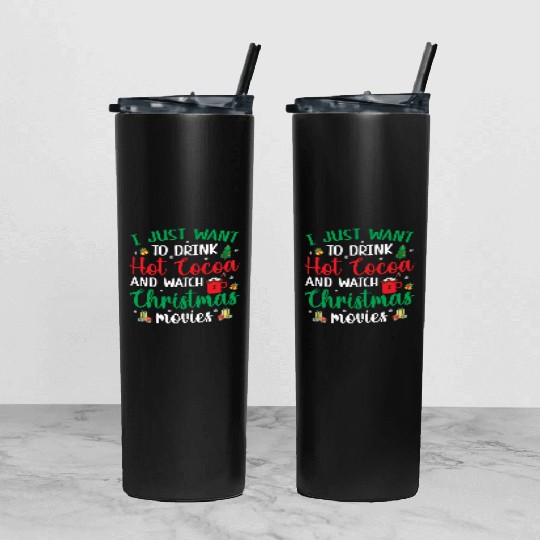 I Just Want To Drink Hot Cocoa & Watch Christmas M Tumbler With Lid And Straw