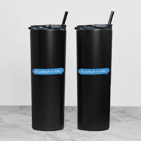 Football Is Life Positive Message Lovers Football Tumbler With Lid And Straw