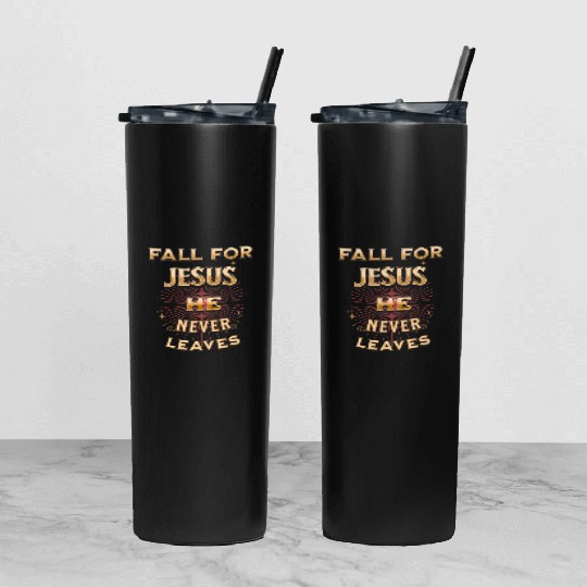 fall for Jesus he never leaves Tumbler With Lid And Straw