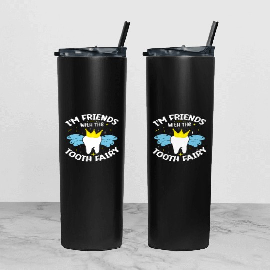 I'm Friends With The Tooth Fairy Dental Tumbler With Lid And Straw