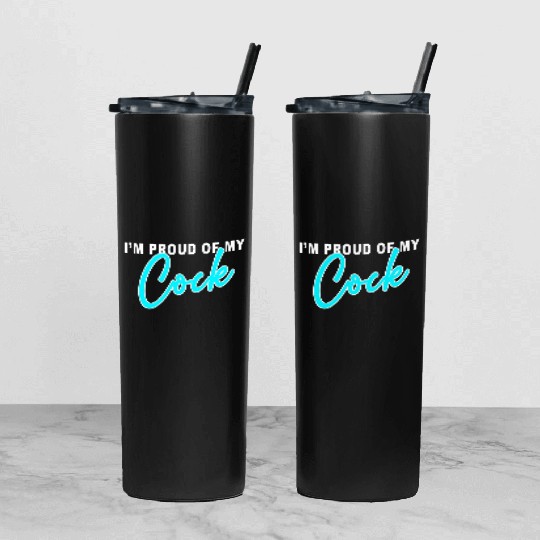 I m proud of my cock Tumbler With Lid And Straw