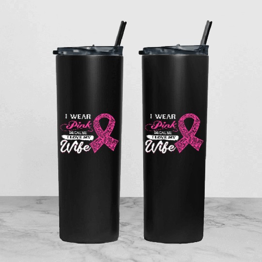 I Wear Pink Because I Love My Wife Breast Cancer Tumbler With Lid And Straw