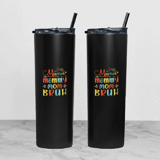 Mama Mommy Mom Bruh Mommy And Me Funny Boy Mom Lif Tumbler With Lid And Straw