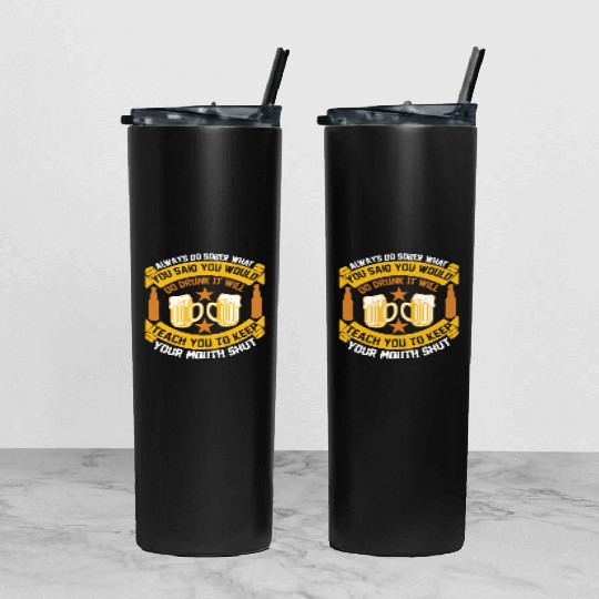 Teach you to keep your mouth shut Tumbler With Lid And Straw