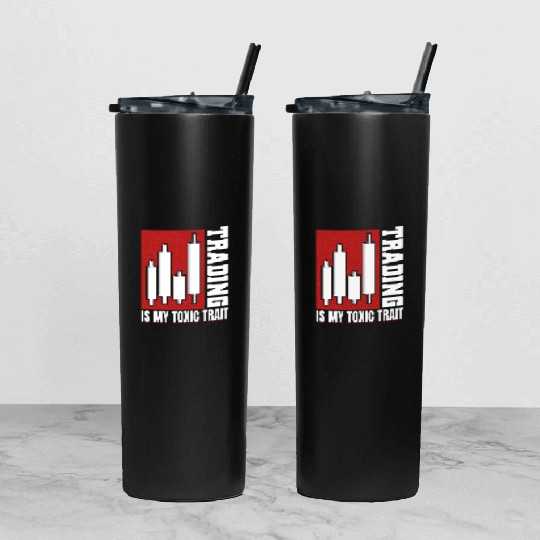 Trading Is My Toxic Trait Tumbler With Lid And Straw Day Trader