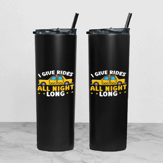 I Give Rides All Night Long Taxi Taxicab Cab Tumbler With Lid And Straw