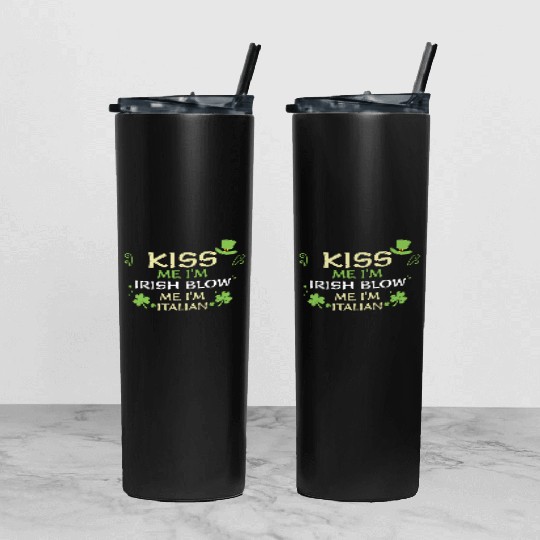 Kiss Me I'm Irish Blow Me I'm It... Tumbler With Lid And Straw