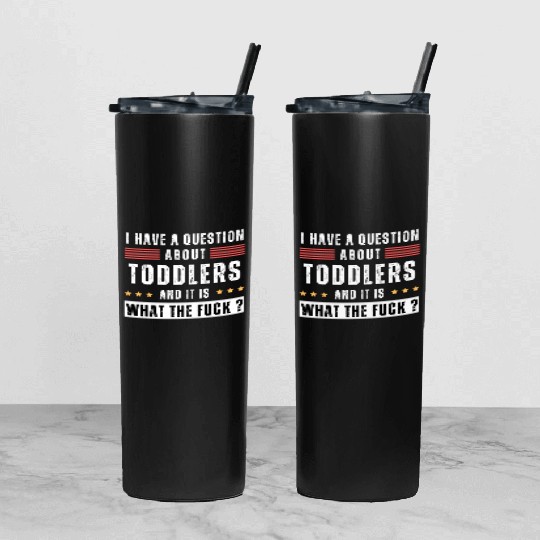 Toddler. Education. What the hell. Funny saying Tumbler With Lid And Straw