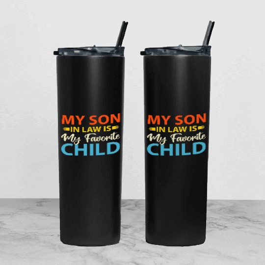 My Son In Law is My Favorite Child Tumbler With Lid And Straw