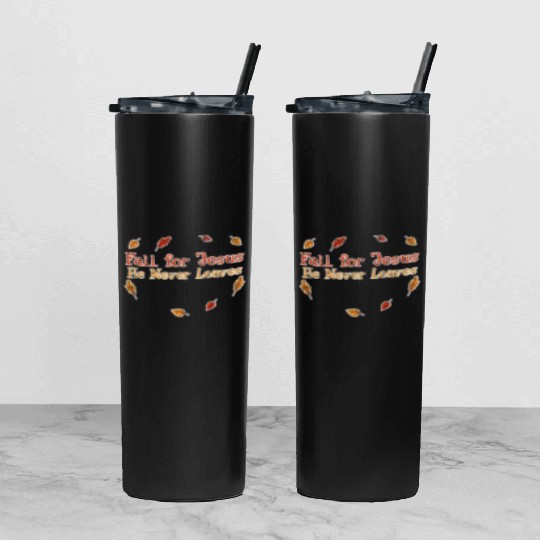 Fall For Jesus, He Never Leaves 3 Tumbler With Lid And Straw