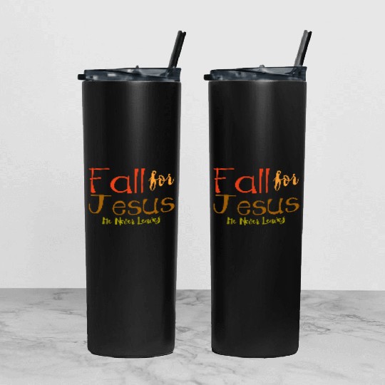 Fall For Jesus, He Never Leaves 4 Tumbler With Lid And Straw