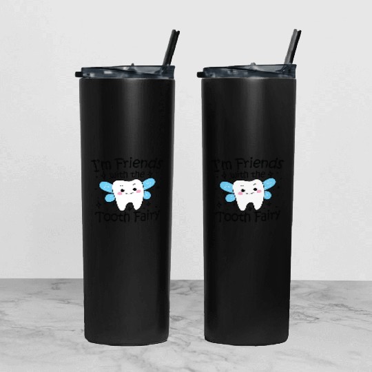 I m Friends With The Tooth Fairy Tumbler With Lid And Straw