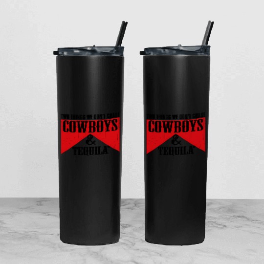 Two Things We Don'T Chase Cowboys And Tequila Rode Tumbler With Lid And Straw