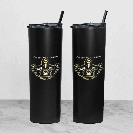 I Got 99 Problems Ridin Bitch Ain’t One © Tumbler With Lid And Straw