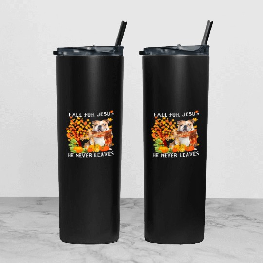 Bulldog Autumn Fall For Jesus He Never Leaves Tumbler With Lid And Straw