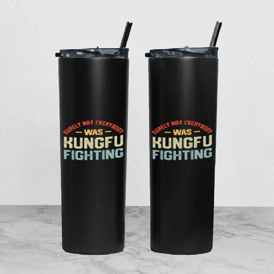Surely Not Everybody Was Kungfu Fighting S Tumbler With Lid And Straw