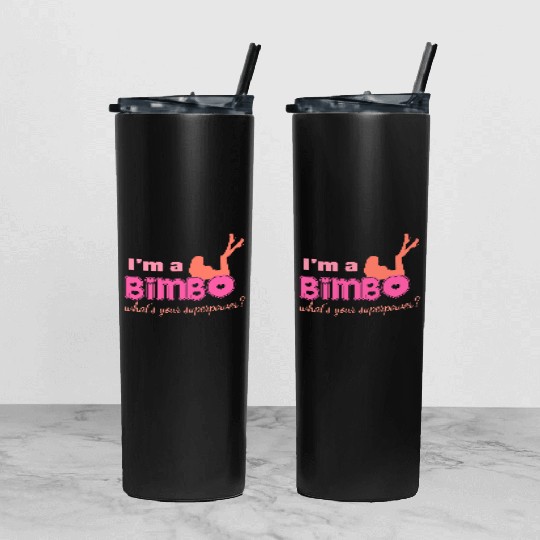 I'm A Bimbo What's Your Superpower Funny Girls Tumbler With Lid And Straw