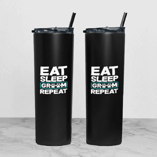 Eat Sleep Groom Repeat Dog Groomer Pet Stylist Tumbler With Lid And Straw