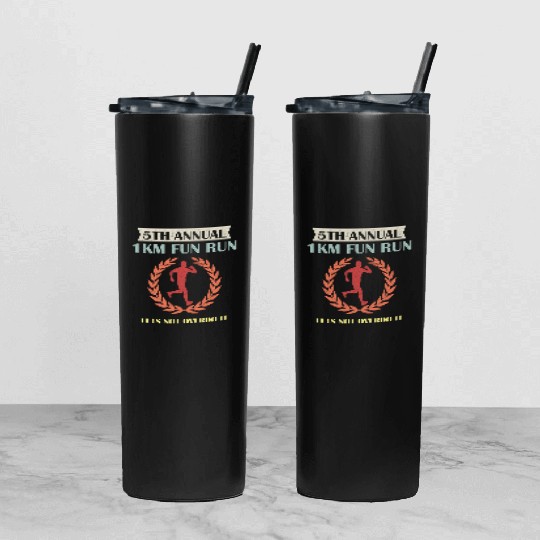 5Th Annual 1Km Fun Run Lets Not Overdo It Jogging Tumbler With Lid And Straw