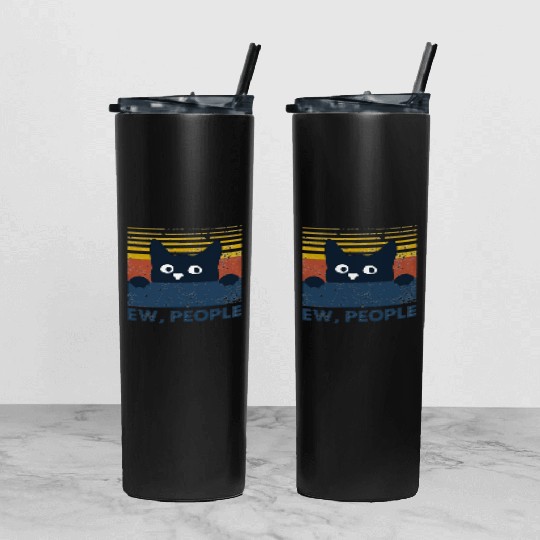 Ew people cat funny gifts Tumbler With Lid And Straw