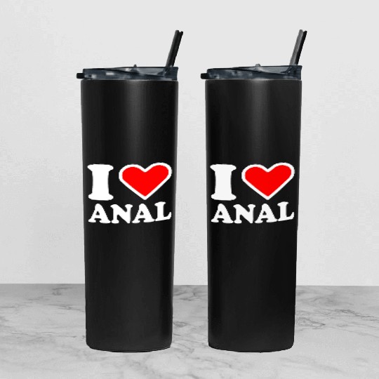 I love anal Tumbler With Lid And Straw