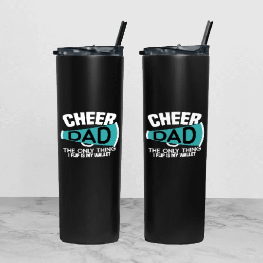 Cheer Dad The Only Thing I Flip Is My Wallet Tumbler With Lid And Straw
