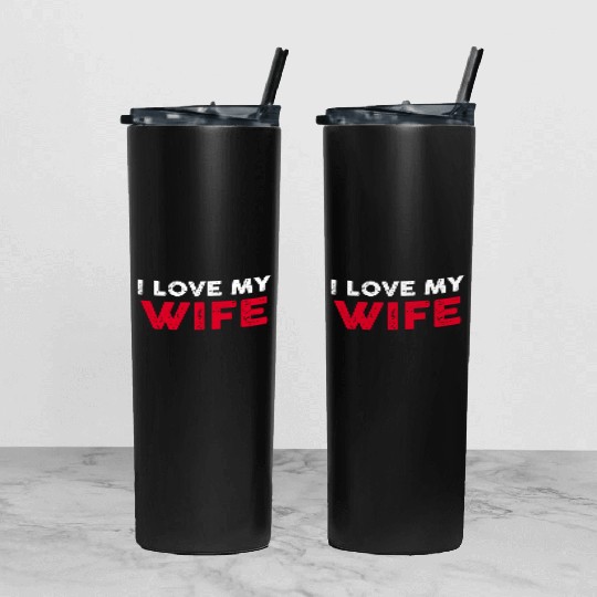 I Love My Wife Scale Placement Primary Tag Second Tumbler With Lid And Straw