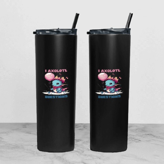 I Axolotl Questions Cute Axolotl Kawaii Tumbler With Lid And Straw