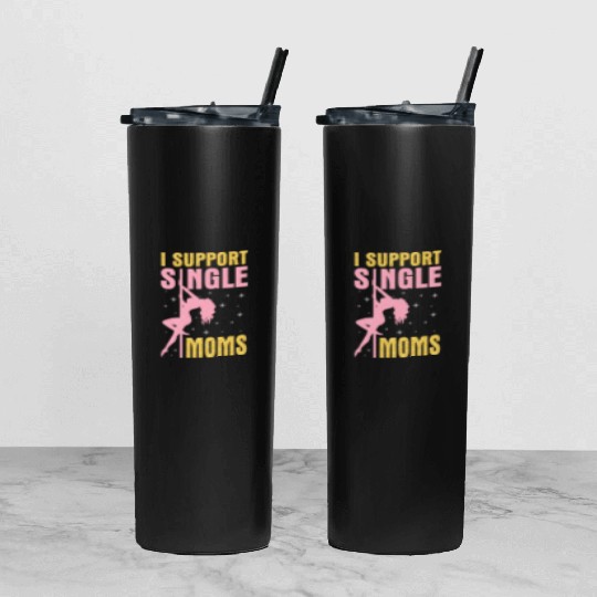 Dancing I Support Single Moms Happy To Me You Tumbler With Lid And Straw