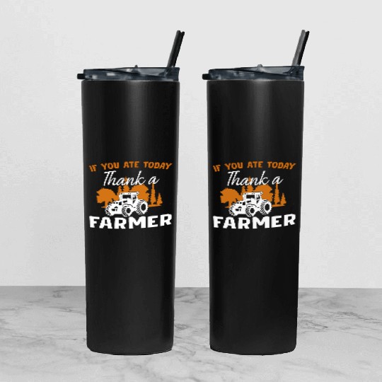 If You Ate Today Thank A Farmer Farmer Tumbler With Lid And Straw